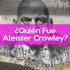 Quién fue Aleister Crowley